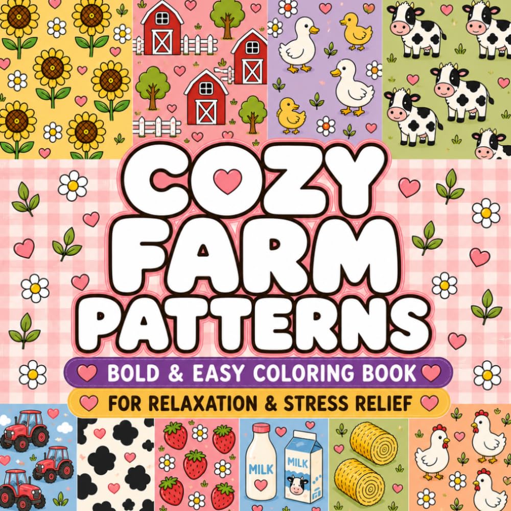 Cozy Farm Patterns: Bold and Easy Coloring Book with Cute Farm Patterns for Relaxation and Stress Relief (Pattern Pop Series)