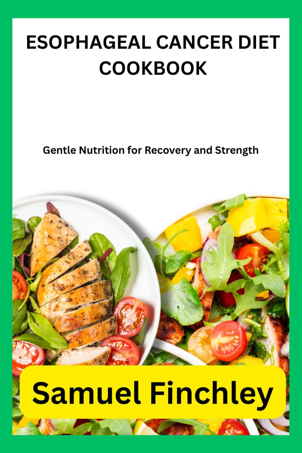 ESOPHAGEAL CANCER DIET COOKBOOK: Gentle Nutrition for Recovery and Strength