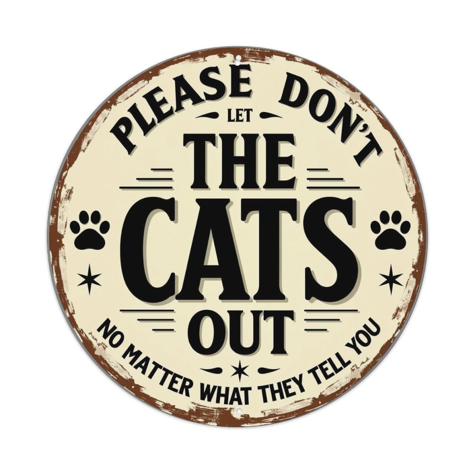 Please Don't Let The Cats Out Tin Sign Metal Poster Vintage Metal Signs for Home Man Cave Bar Cafe Kitchen laundry room Wall Decorations Gift 8x8Inch