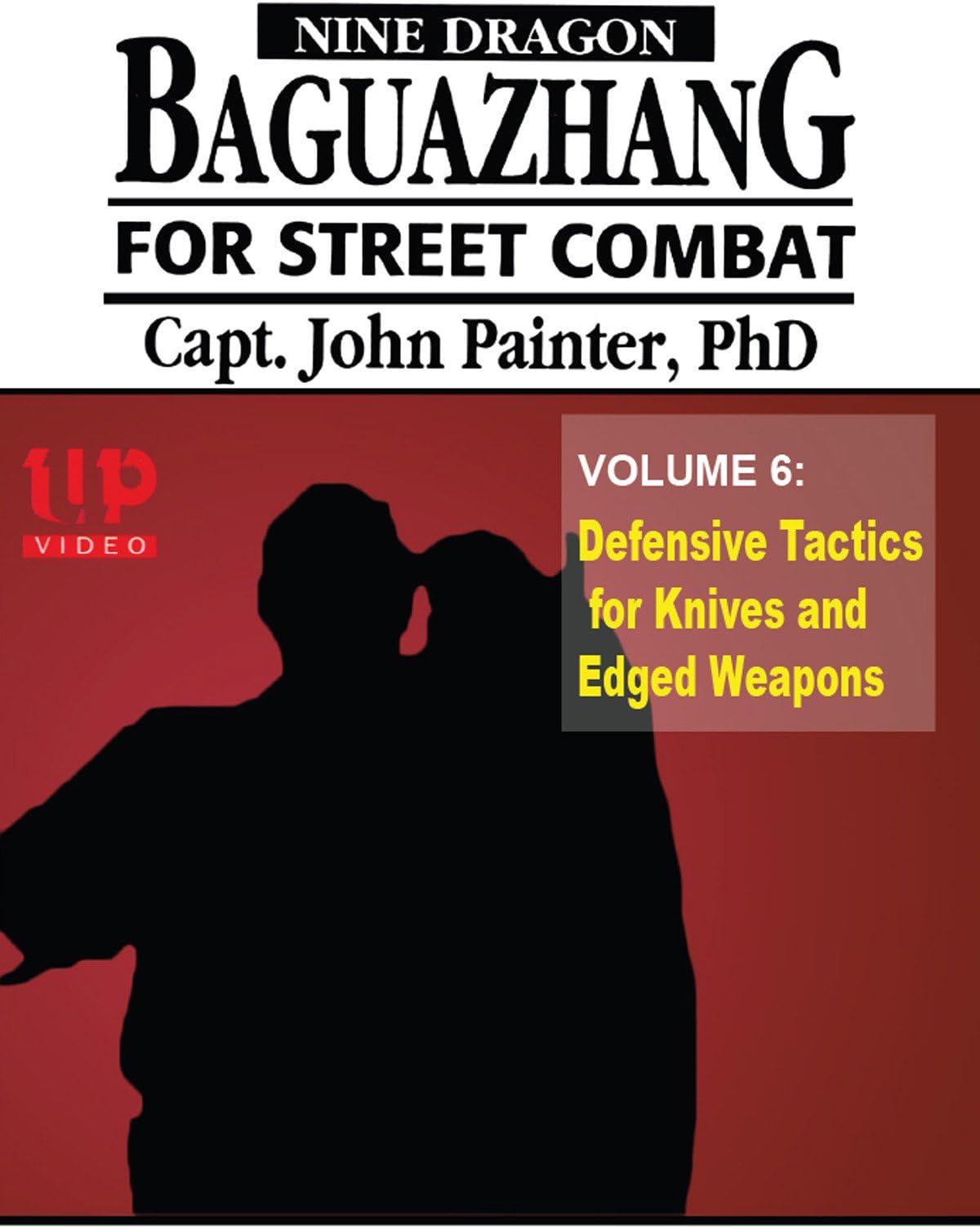 Nine Dragon Baguazhang For Street Combat Capt John Painter PHD Vol6 Defensive Tactics for Knives