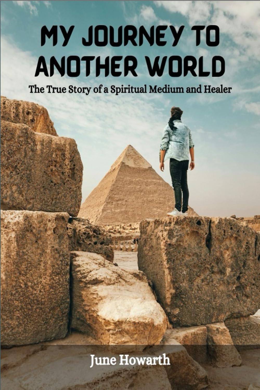 MY JOURNEY TO ANOTHER WORLD: The True Story of a Spiritual Medium and Healer