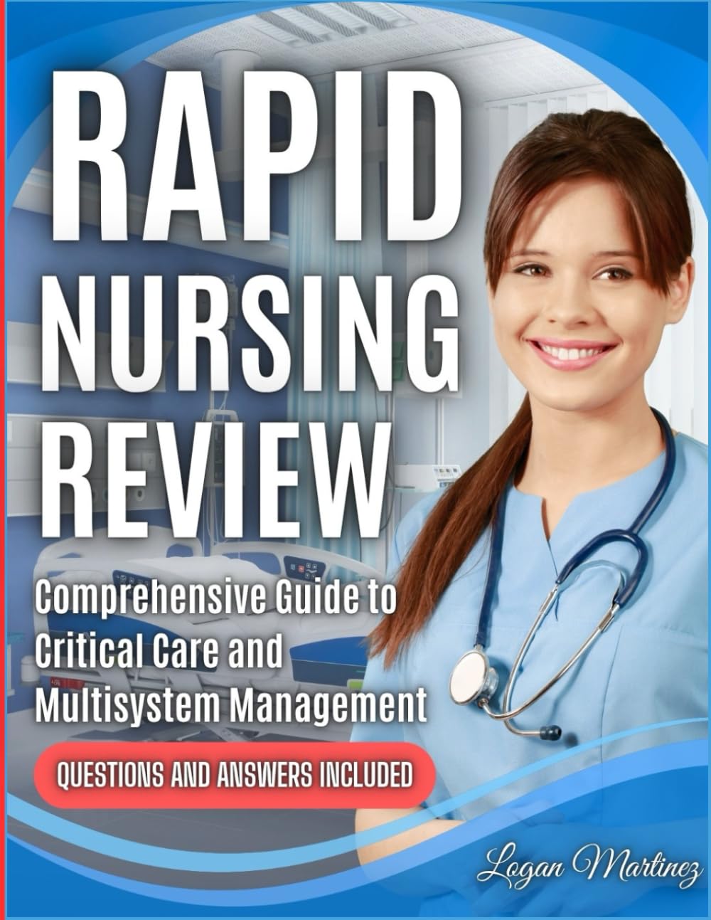 Rapid Nursing Review: Comprehensive Guide to Critical Care and Multisystem Management (Exam Success Guide)