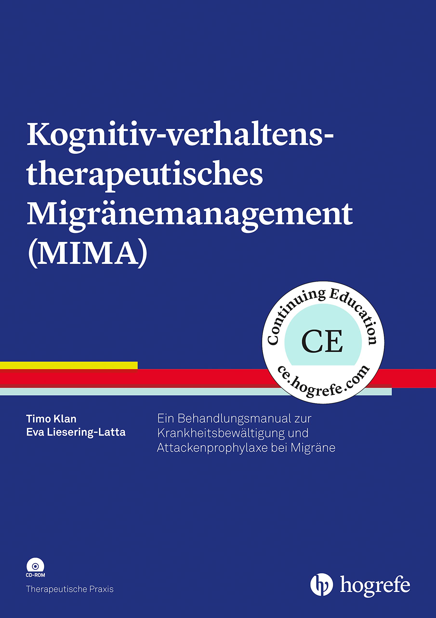 Kognitiv-verhaltenstherapeutisches Migränemanagement (MIMA): Ein Behandlungsmanual zur Krankheitsbewältigung und Attackenprophylaxe bei Migräne (Therapeutische Praxis)