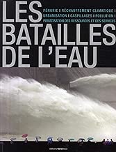Download Les batailles de l'eau: Pénurie, réchauffemetn climatique, urbanisation, gaspillages, pollution, privatisation des ressources et des services. PDF