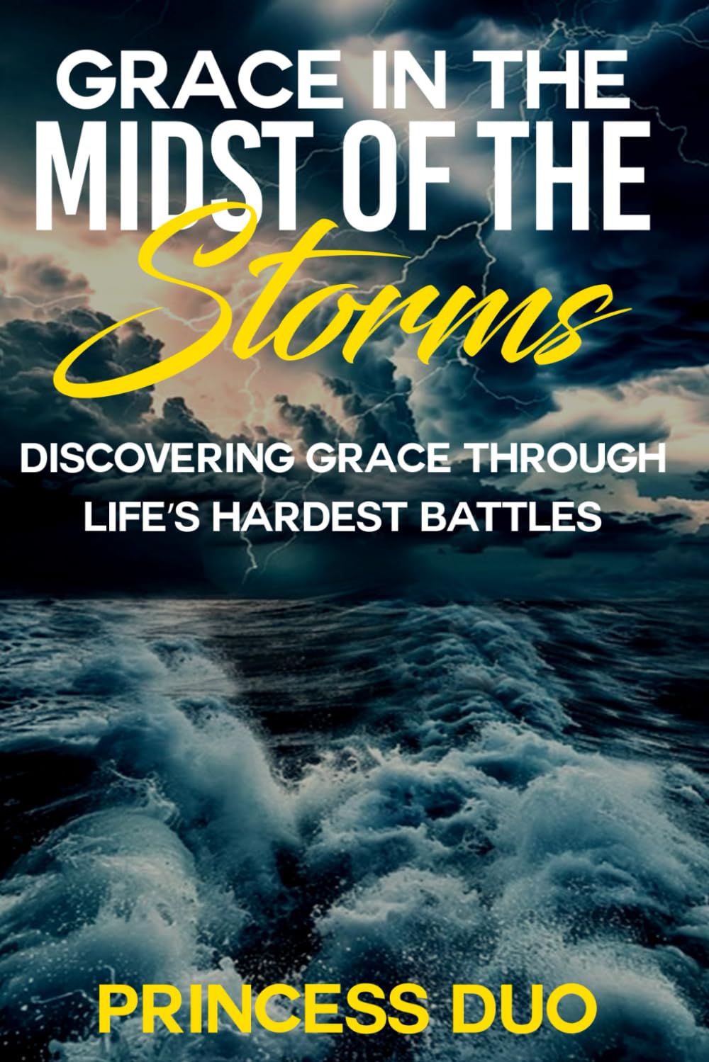 Grace In The Midst of The Storms!: God, Who Brings Us To Our Green Pastures, Can Help Us Navigate Our Valleys