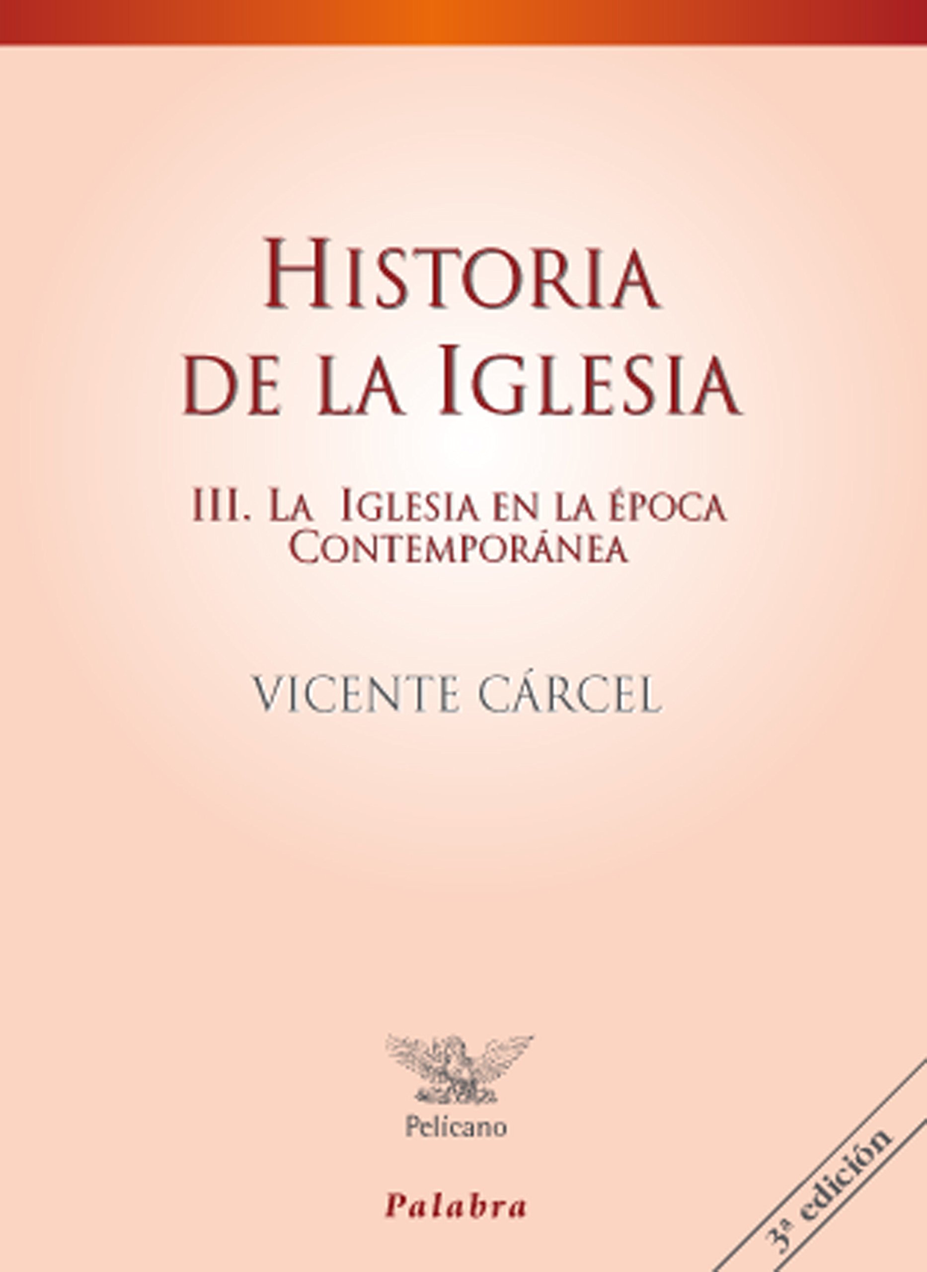 Historia de la Iglesia III: La Iglesia en la época contemporánea (Pelícano)