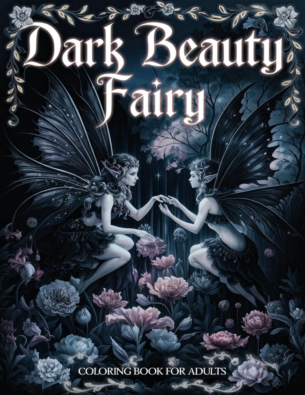 Dark Beauty Fairy Coloring Book for Adults: Dark Fairy Dreams: Coloring for Relaxation and Creative Exploration