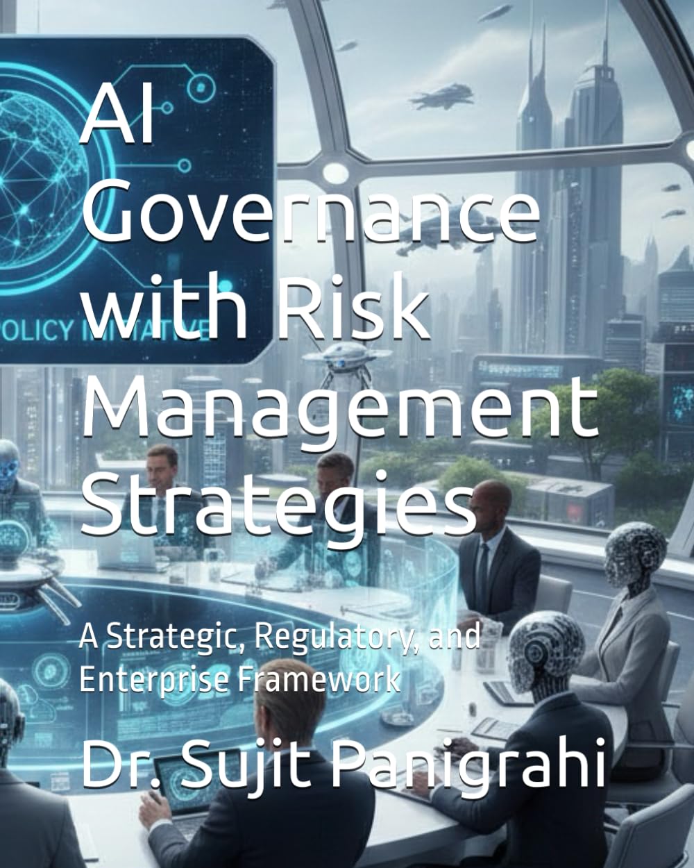 AI Governance with Risk Management Strategies: A Strategic, Regulatory, and Enterprise Framework