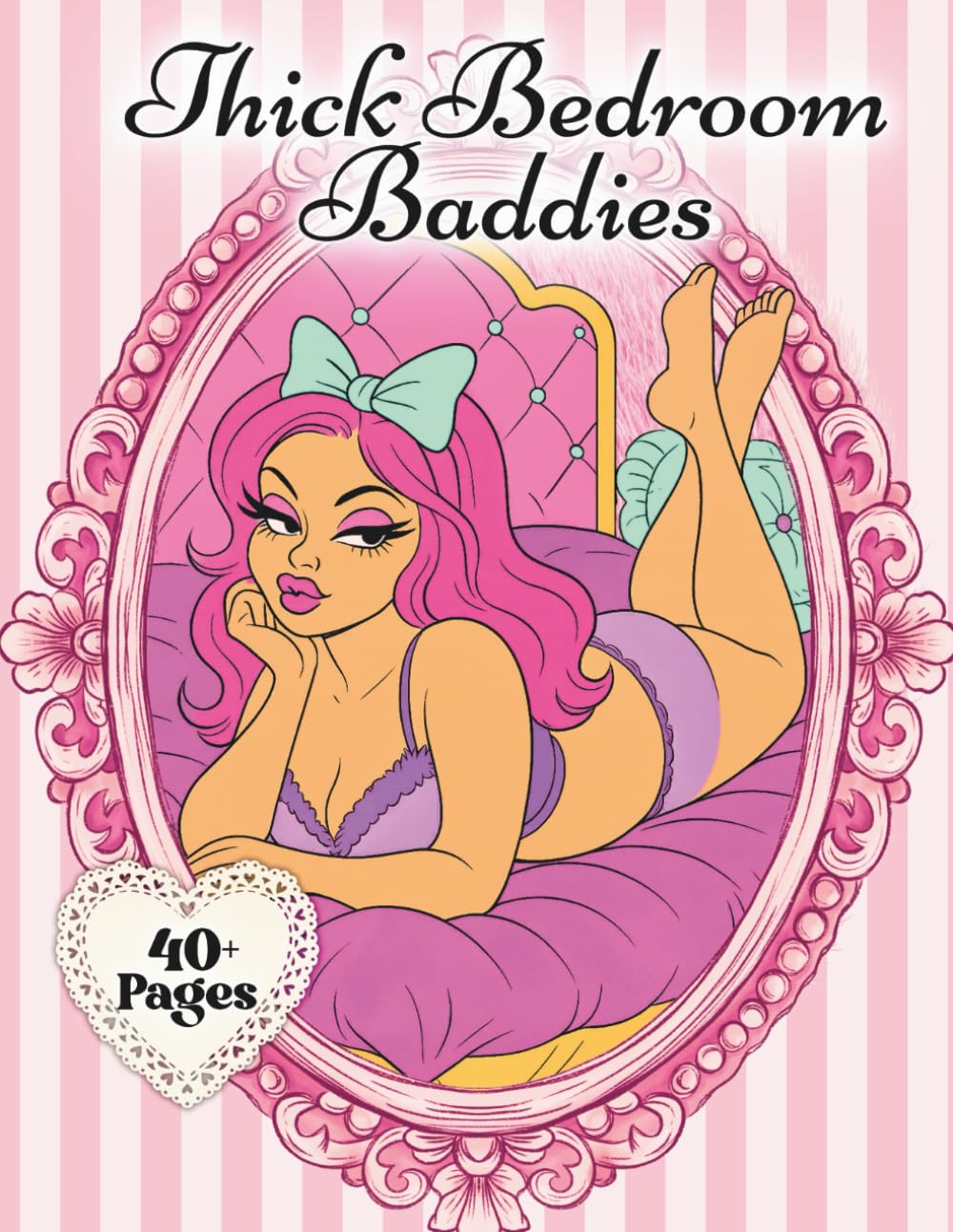 Thick Bedroom Baddies: A Girly, Ultra-Feminine Coloring Book of Curvy Glam Baddies in Heart-Shaped Rooms, Plush Vanity Scenes, Soft-Lingerie ... Vintage Pin-Up Bedroom Vibes (Thick & Curvy)