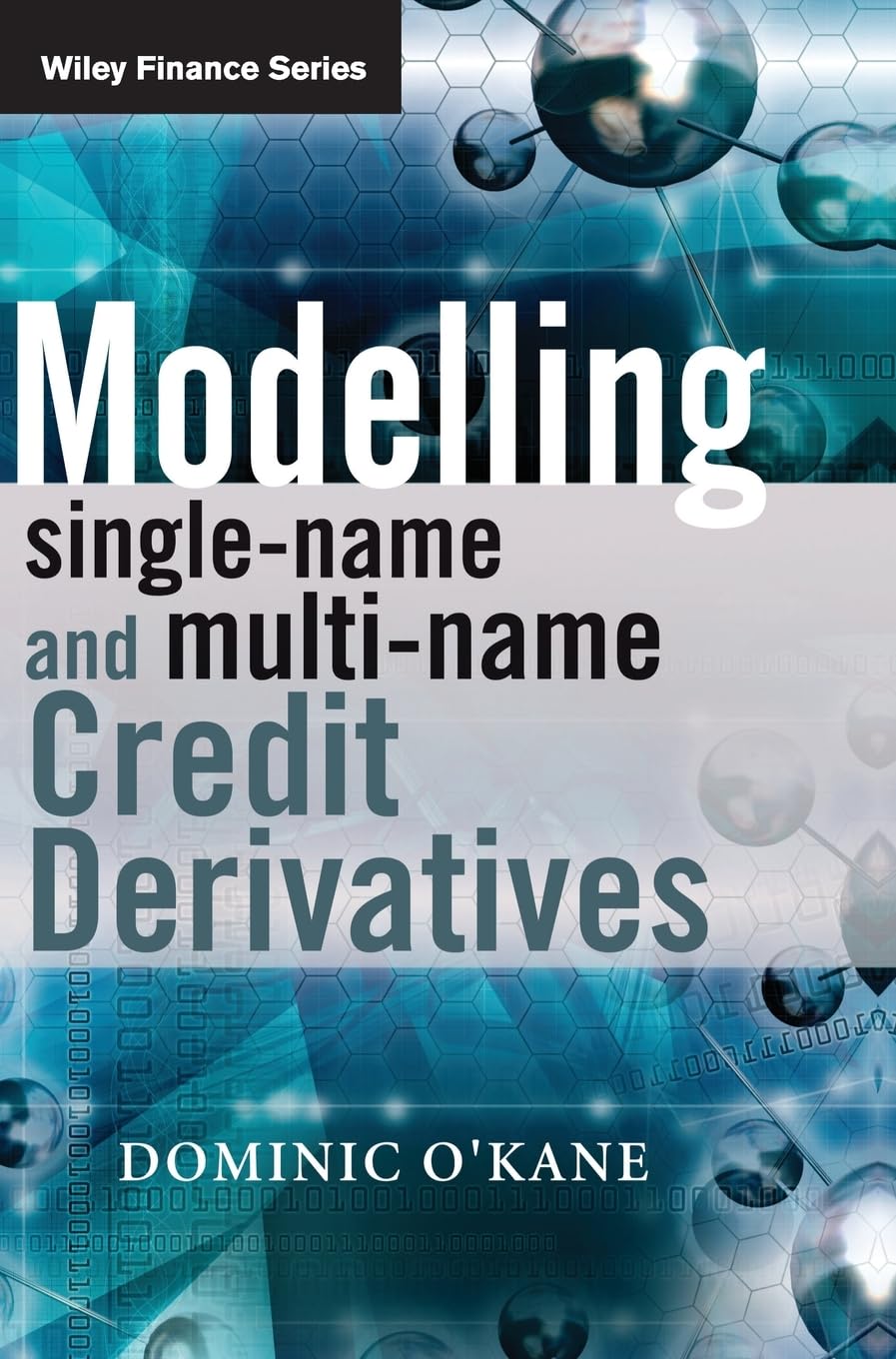 Modelling Single-name and Multi-name Credit Derivatives: 545 (The Wiley Finance Series)