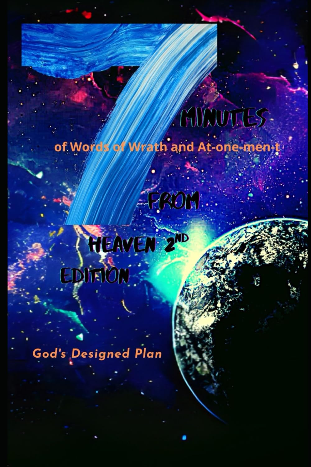 Seven Minutes From Heaven (Second Edition): God’s Designed Plan