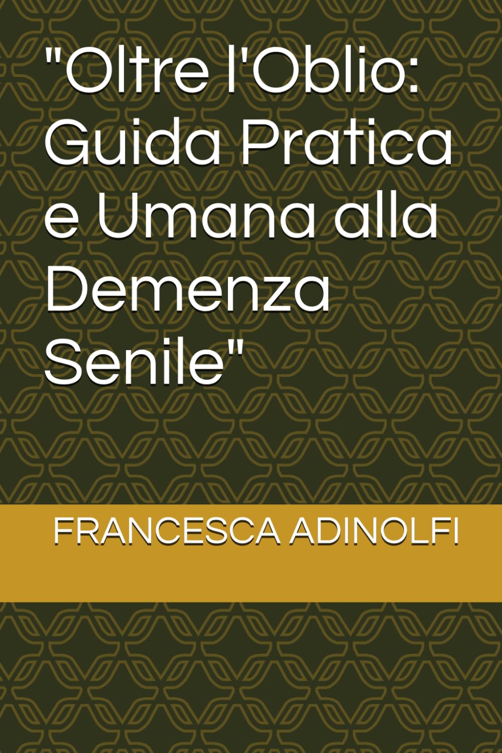 Oltre l'Oblio: Guida Pratica e Umana alla Demenza Senile