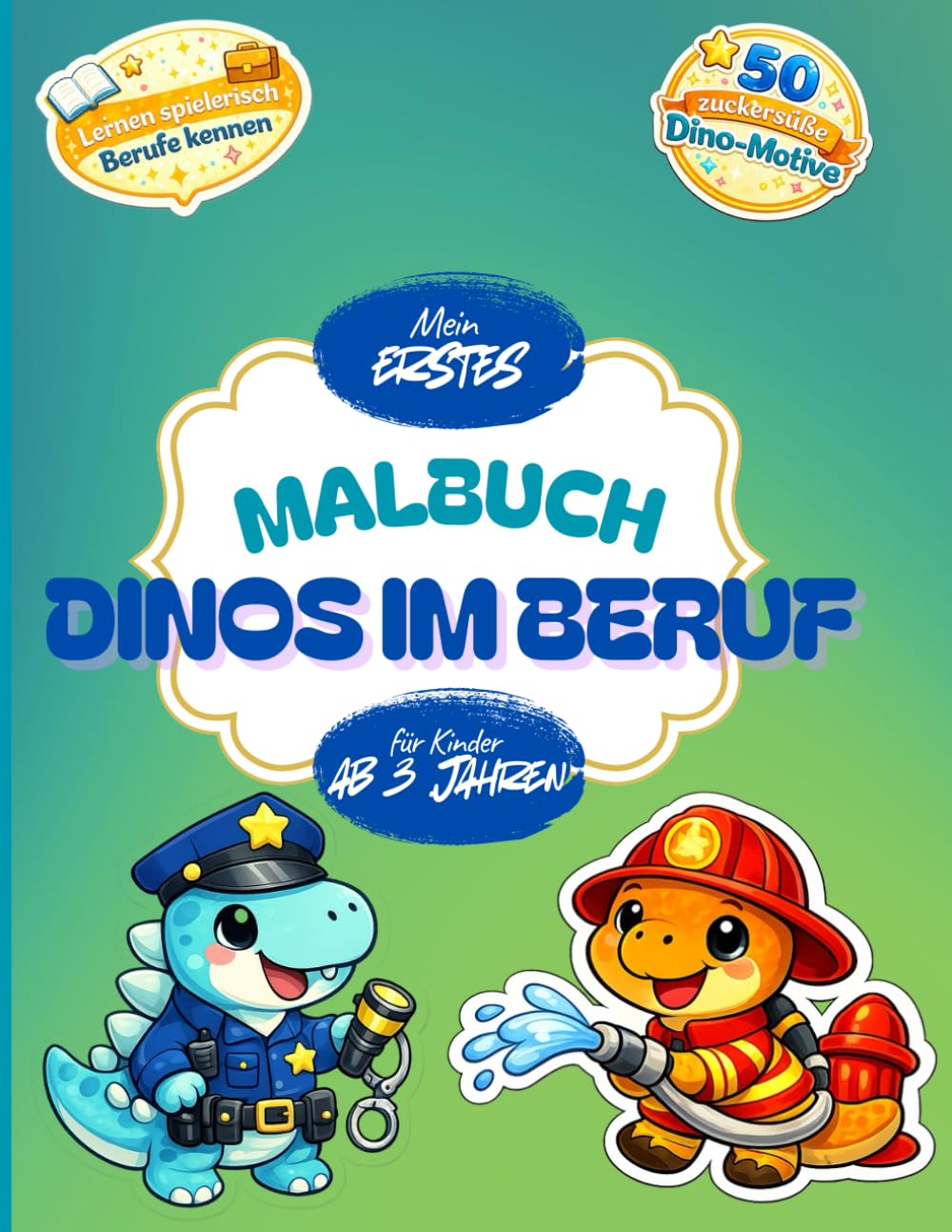Malbuch Berufs-Dinos ab 3 Jahre: Liebevoll gestaltetes Ausmalbuch mit süßen Dinosauriern in vielen Berufen – für Kinder ab 3 Jahren