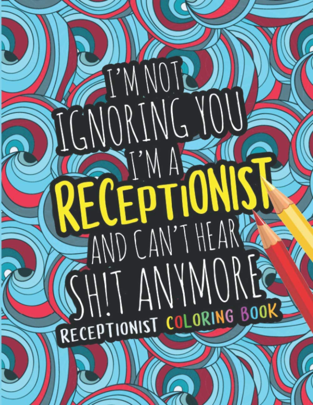 Receptionist Coloring Book: A Snarky & Humorous Receptionist Adult Coloring Book | Receptionist Gifts for Women/Men