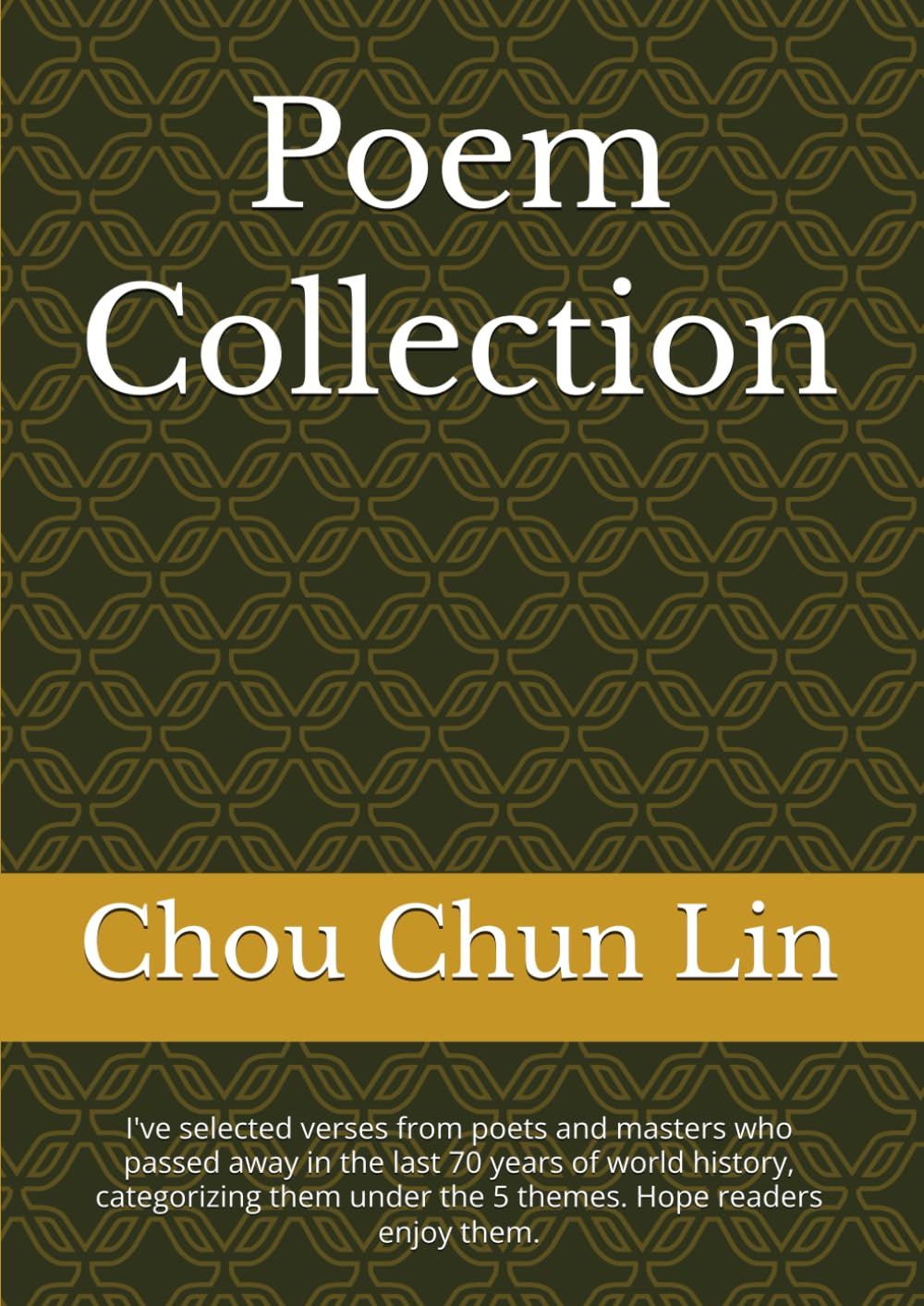 Poem Collection: I've selected verses from poets and masters who passed away in the last 70 years of world history, categorizing them under the 5 themes. Hope readers enjoy them.