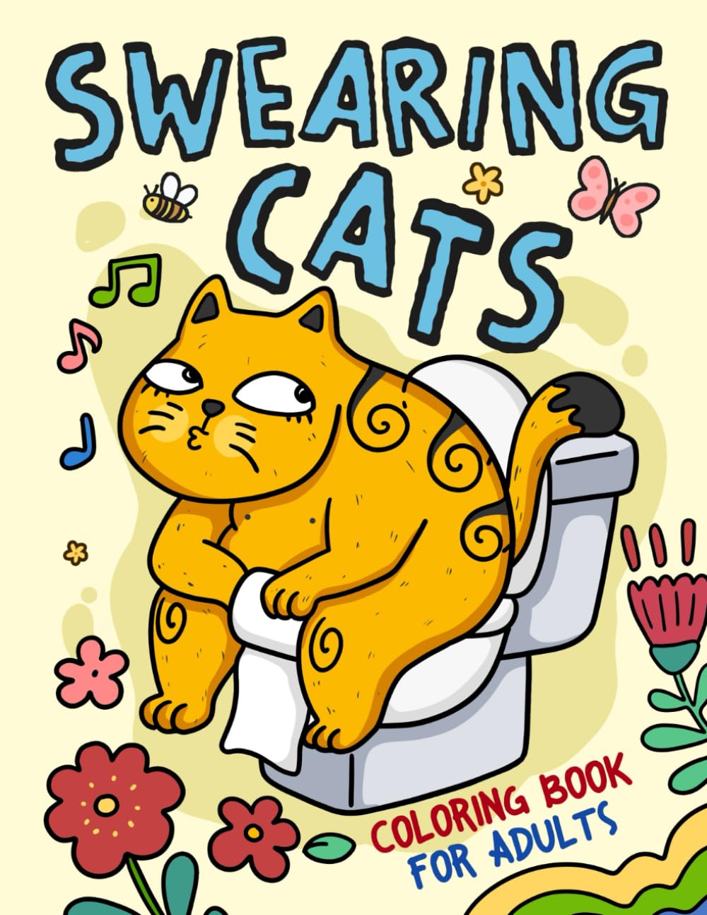 Swearing Cats Coloring Book for Adults: 30 Funny & Cute Swear Word Naughty Animal Designs for Men Women, Humor Stress Relief Color Pages for Relaxation (Humorous Adults Coloring)