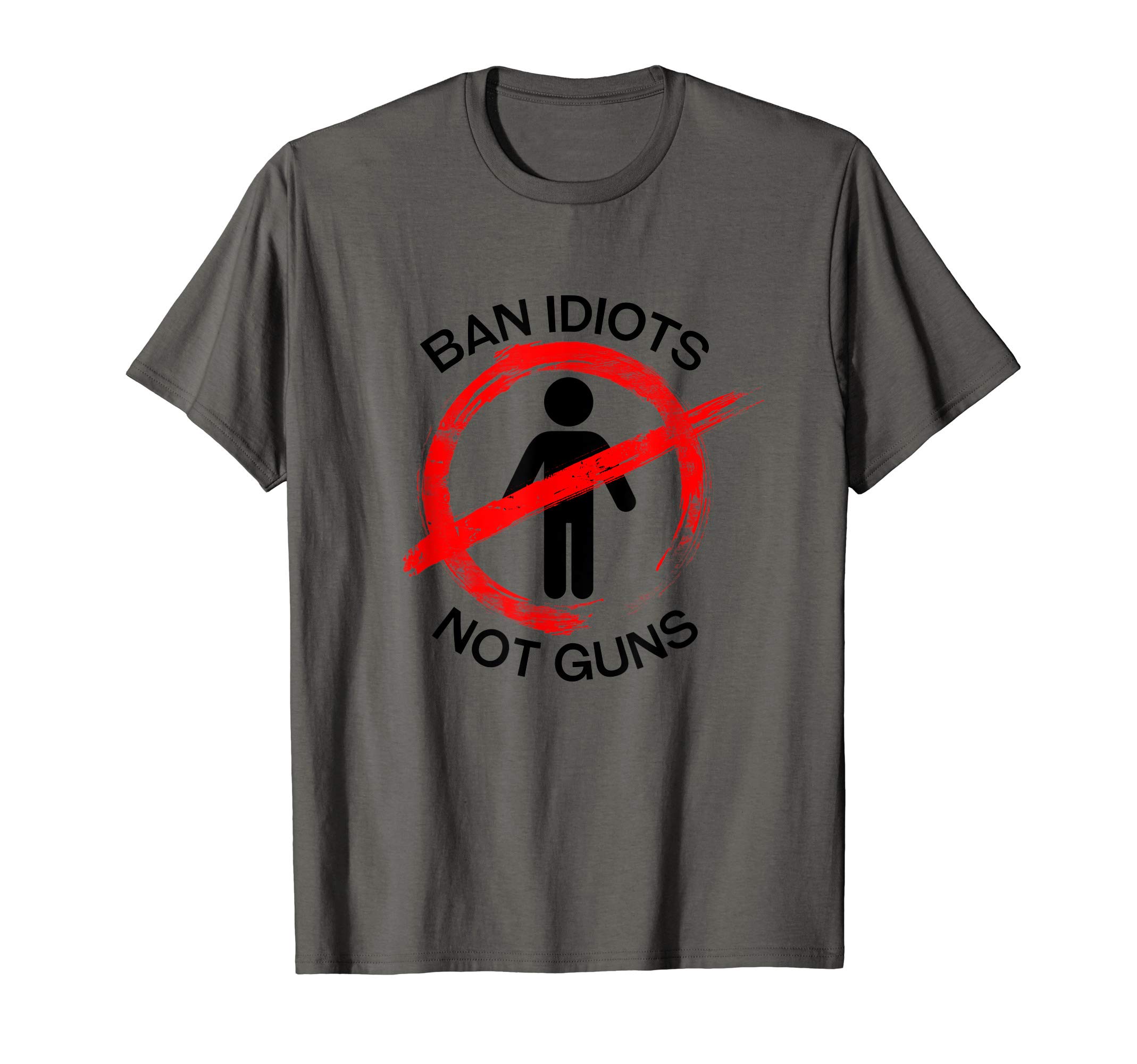 Ban Idiots, Not guns T-Shirt Political Statement