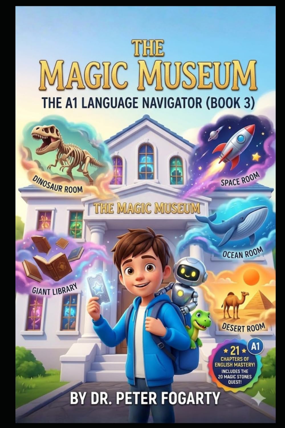 The A1 Language Navigator: A Weekly Thematic Revision Guide to English Mastery through Storytelling (Book 3): The Magic Museum (The Global Explorer Series: A Step-by-Step Path to English Mastery)
