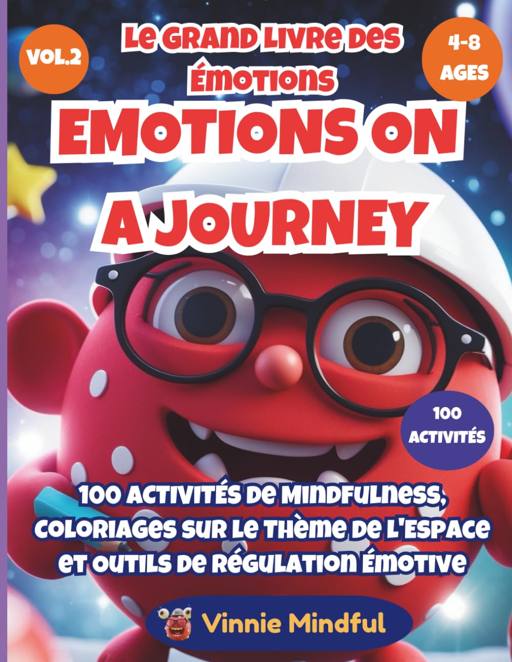 EMOTIONS ON A JOURNEY: Le Grand Livre des Émotions (Vol. 2): 100 Jeux de Pleine Conscience, Coloriages sur le Thème de l'Espace et Outils de ... (Emotions on a Journey (Édition Française))