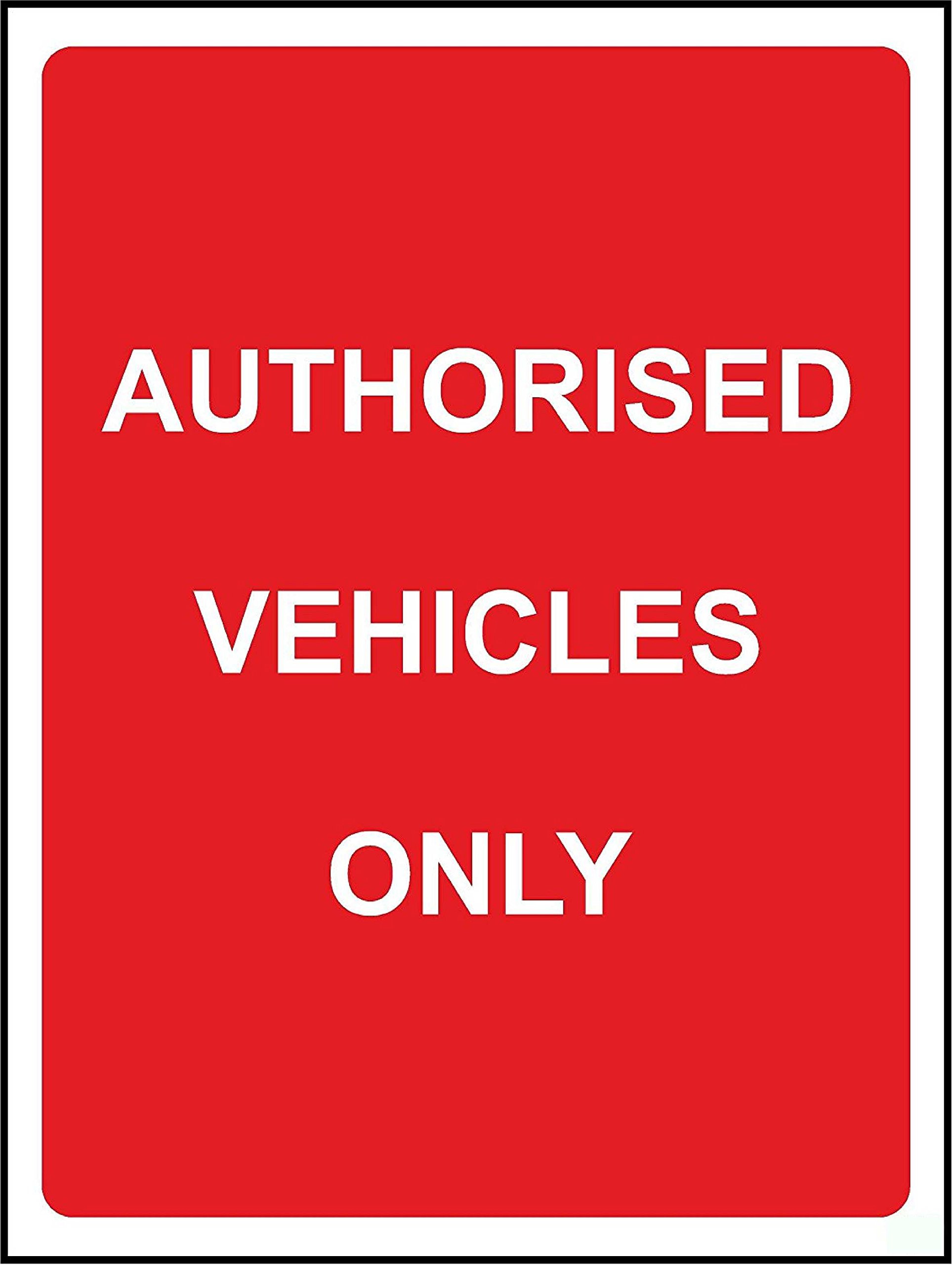 Authorised vehicles only safety sign - 3mm Aluminium sign 400mm x 300mm