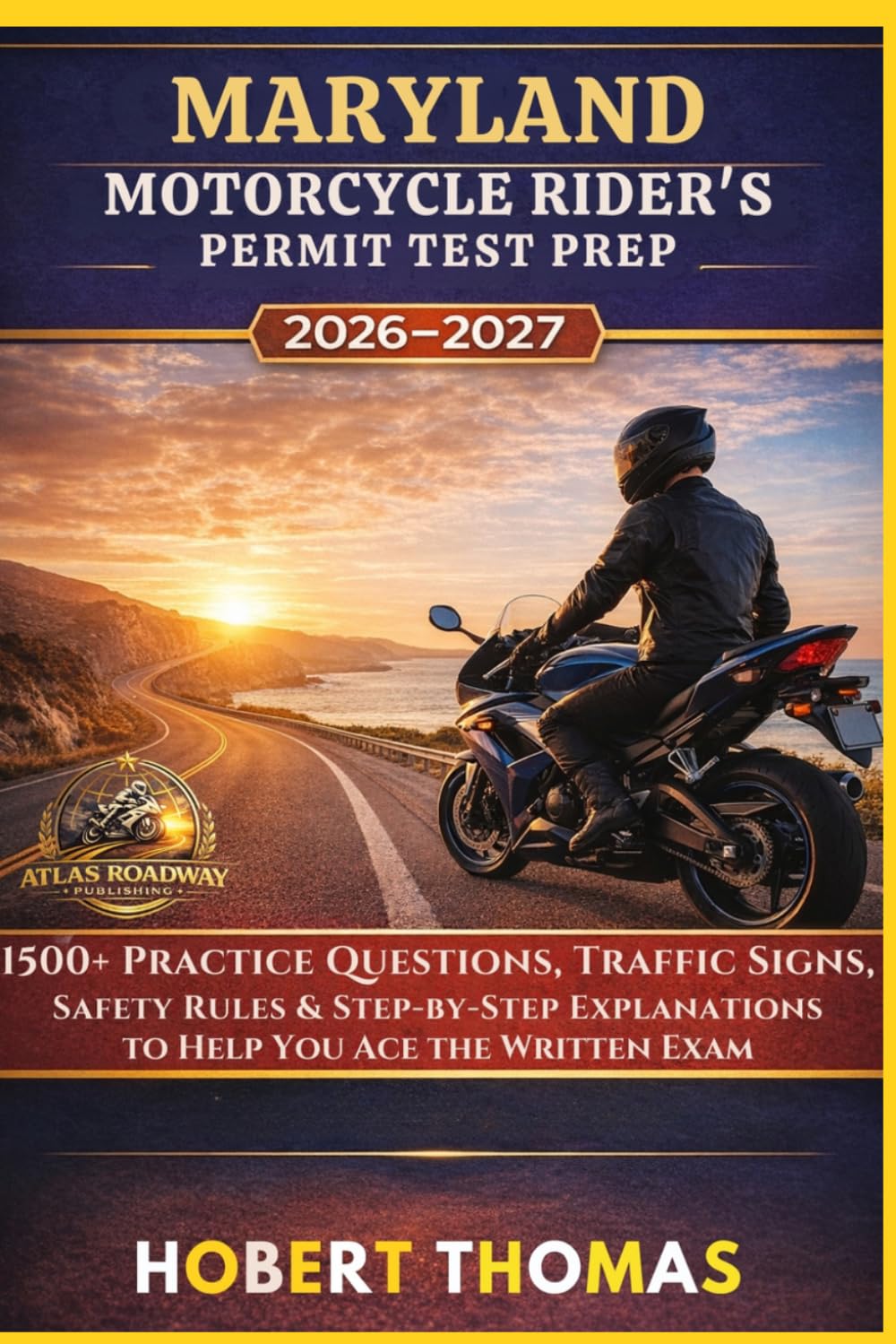 MARYLAND MOTORCYCLE RIDER S PERMIT TEST PREP 2026/2027: 1500+ Practice Questions, Traffic Signs, Safety Rules & Step-by-Step Explanations to Help You Ace the Written Exam