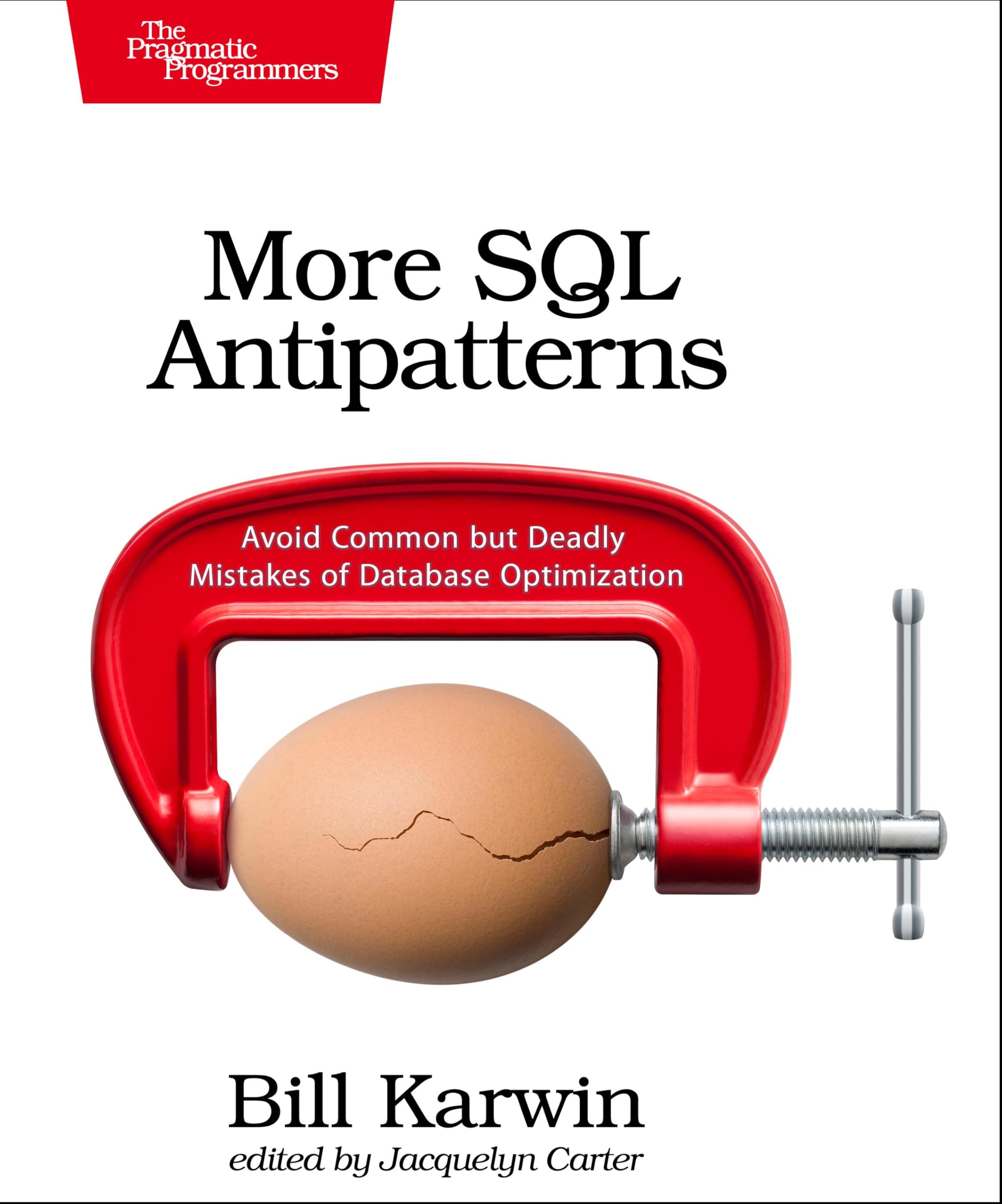 More SQL Antipatterns: Avoid Common but Deadly Mistakes of Database Optimization
