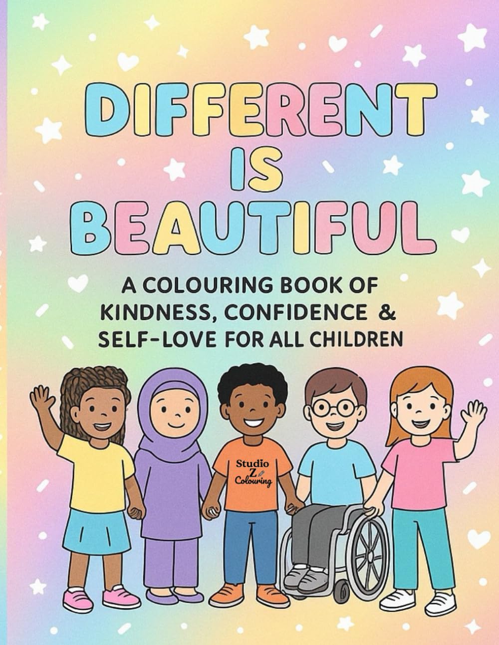 Different is Beautiful Colouring Book: Empowering Confidence, Kindness and Self-Love for Children of All Ages