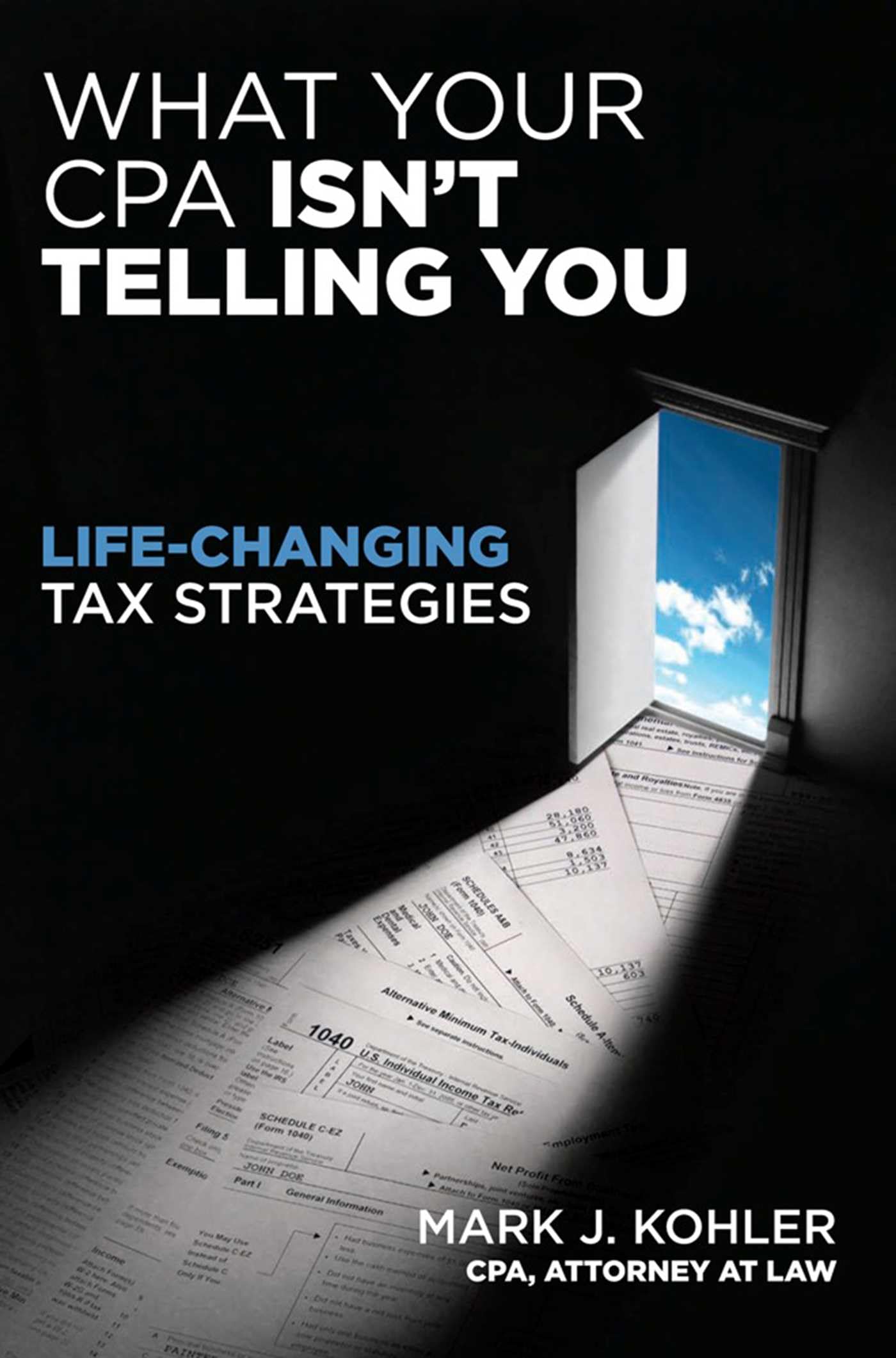 What Your CPA Isn't Telling You: Life-Changing Tax Strategies (IPRO DIST PRODUCT I/I)