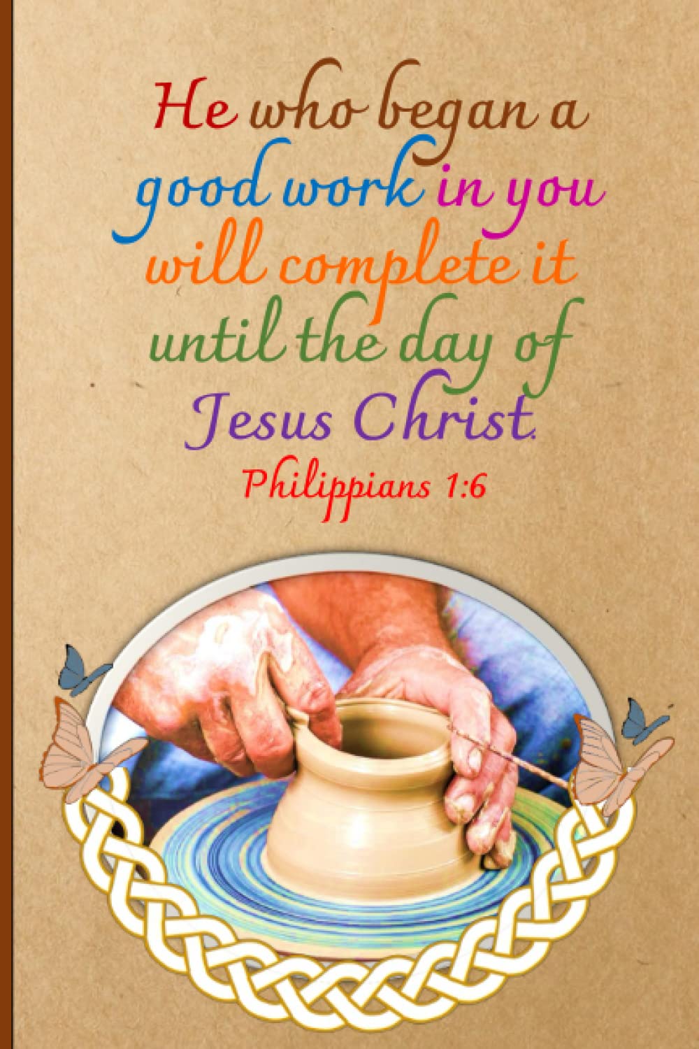 Philippians 1:6 Notebook: "He who began a good work in you will ...
