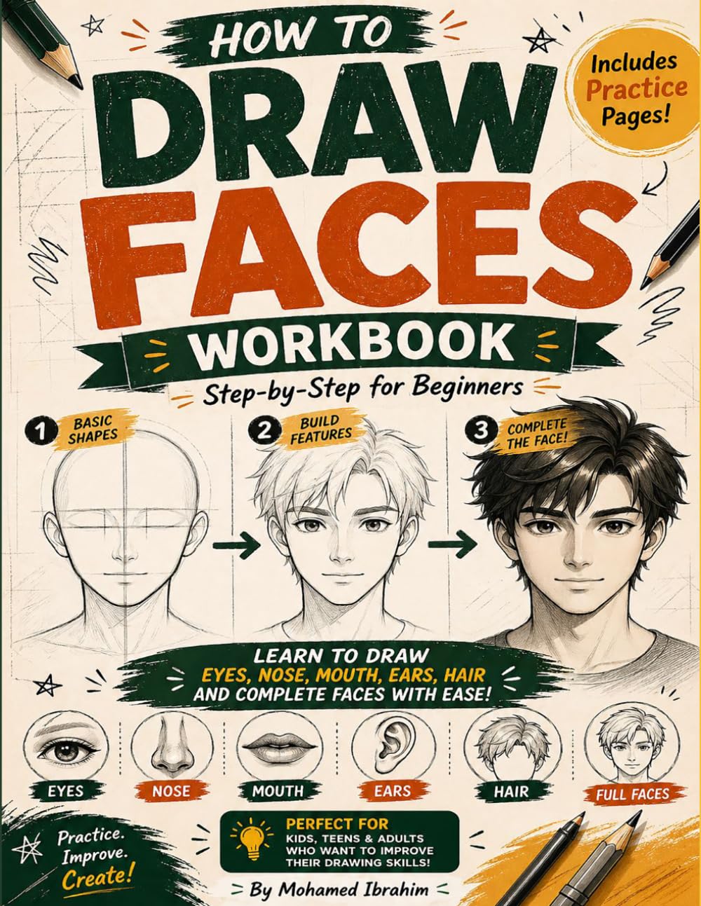 HOW TO DRAW FACES WORKBOOK: Step-by-Step Drawing Guide with Practice Pages for Kids, Teens & Adults