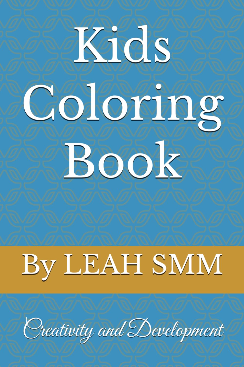 Kids Coloring Book: Fun Learning Activities , Letter Recognition, Creativity and Development