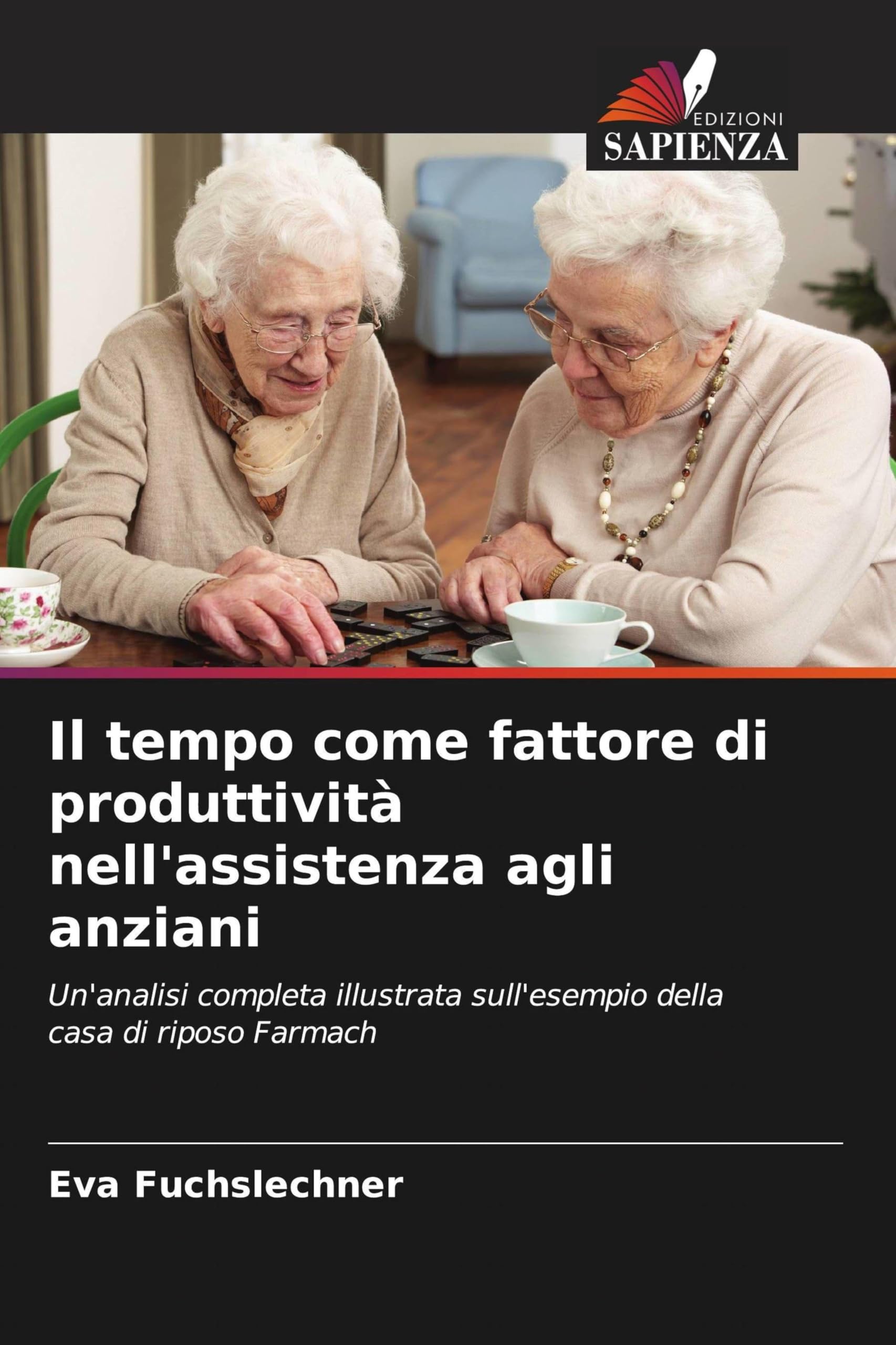 Il tempo come fattore di produttività nell'assistenza agli anziani: Un'analisi completa illustrata sull'esempio della casa di riposo Farmach