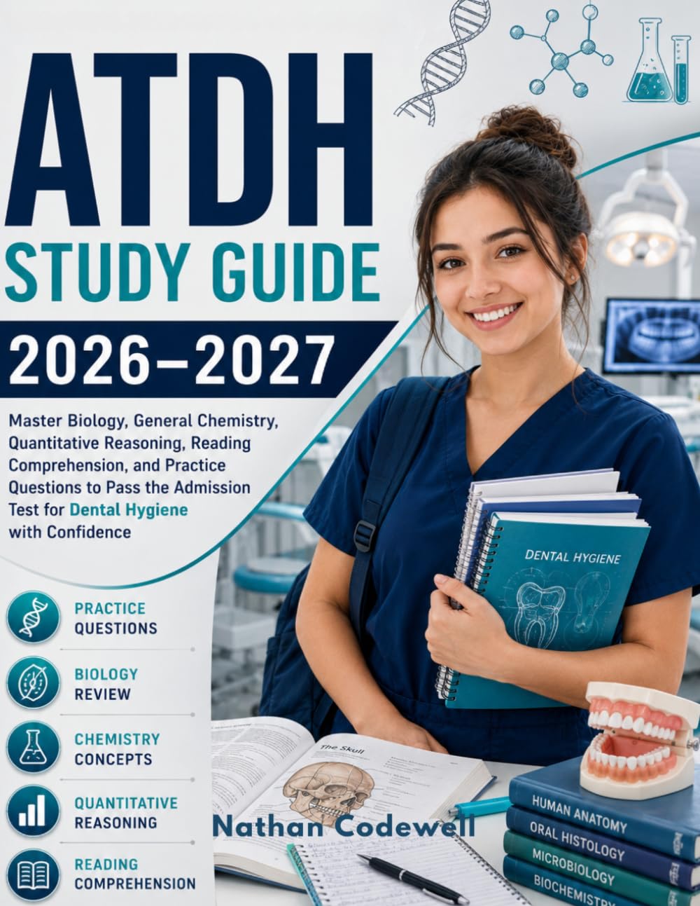 ATDH Study Guide 2026-2027: Master Biology, General Chemistry, Quantitative Reasoning, Reading Comprehension, and Practice Questions to Pass the Admission Test for Dental Hygiene with Confidence