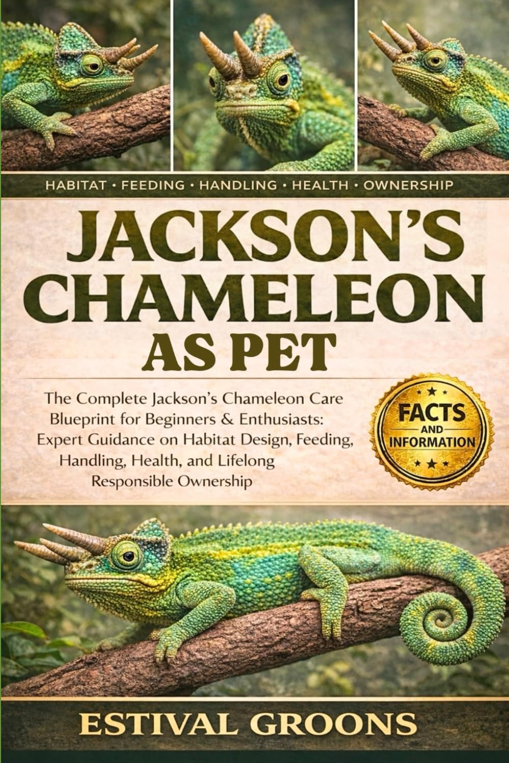 JACKSON’S CHAMELEON AS PET: The Complete Jackson’s Chameleon Care Blueprint for Beginners & Enthusiasts: Expert Guidance on Habitat Design, Feeding, ... Health, and Lifelong Responsible Ownership