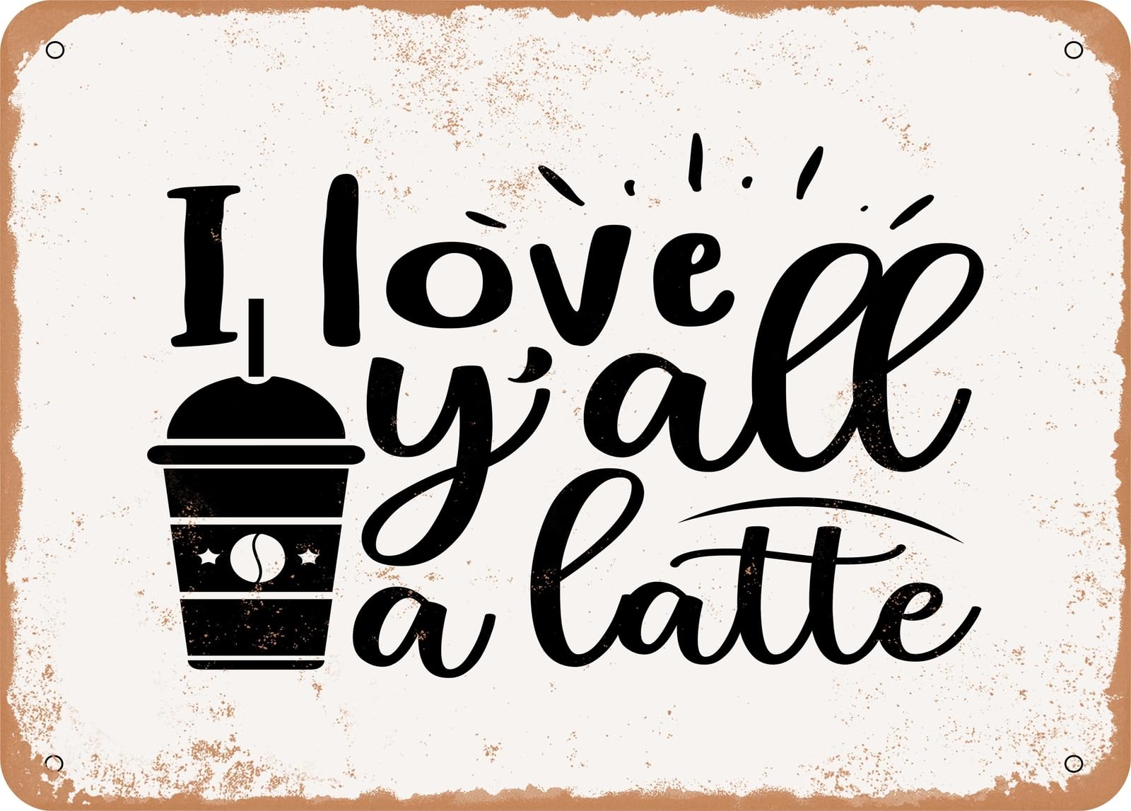 Miaomansenstore Metal Sign - I Love Y'all A Latte - Vintage Look Sign Home Decor