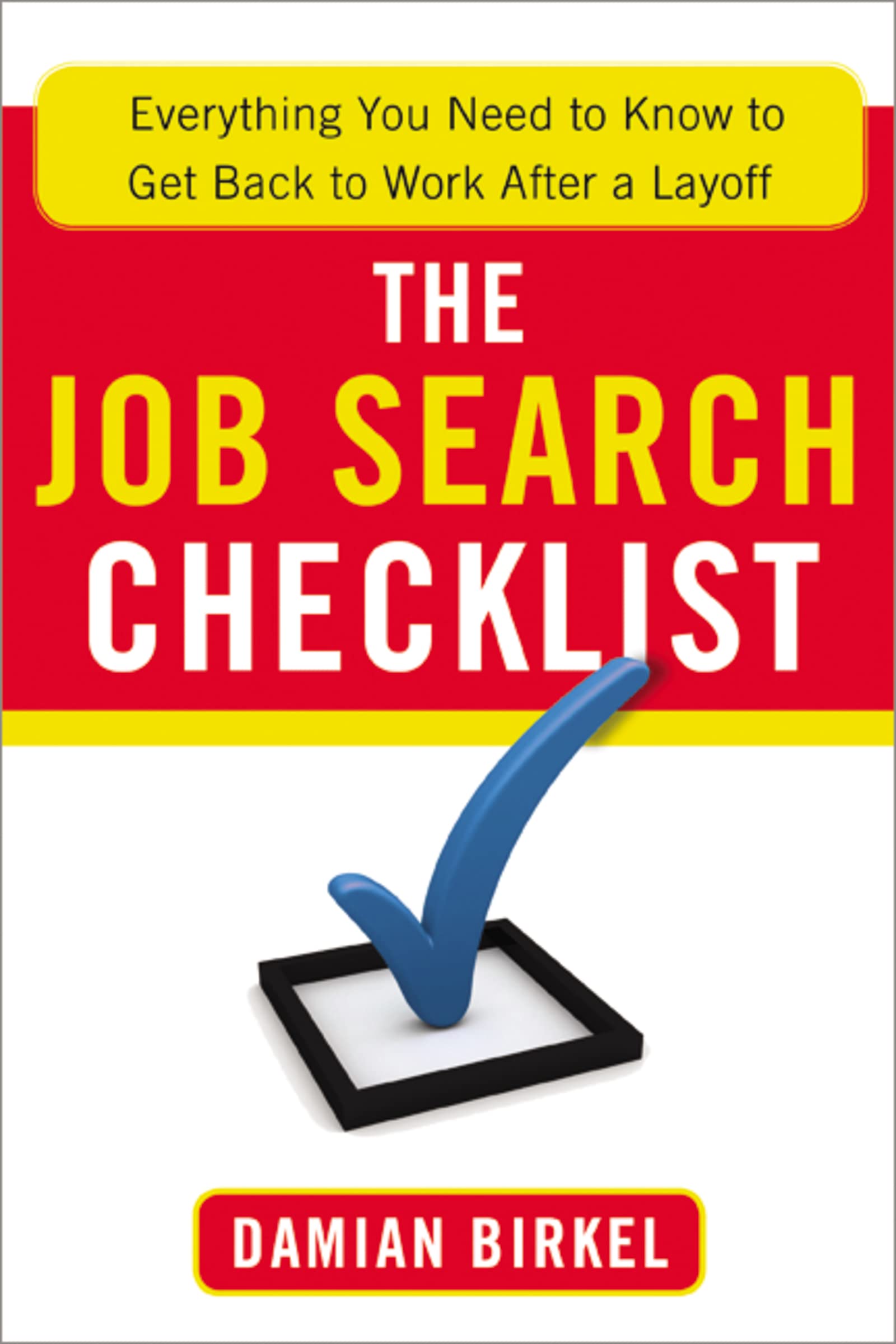 Buy The Job Search Checklist: Everything You Need to Know to Get Back to Work After a Layoff โ BookShops.in