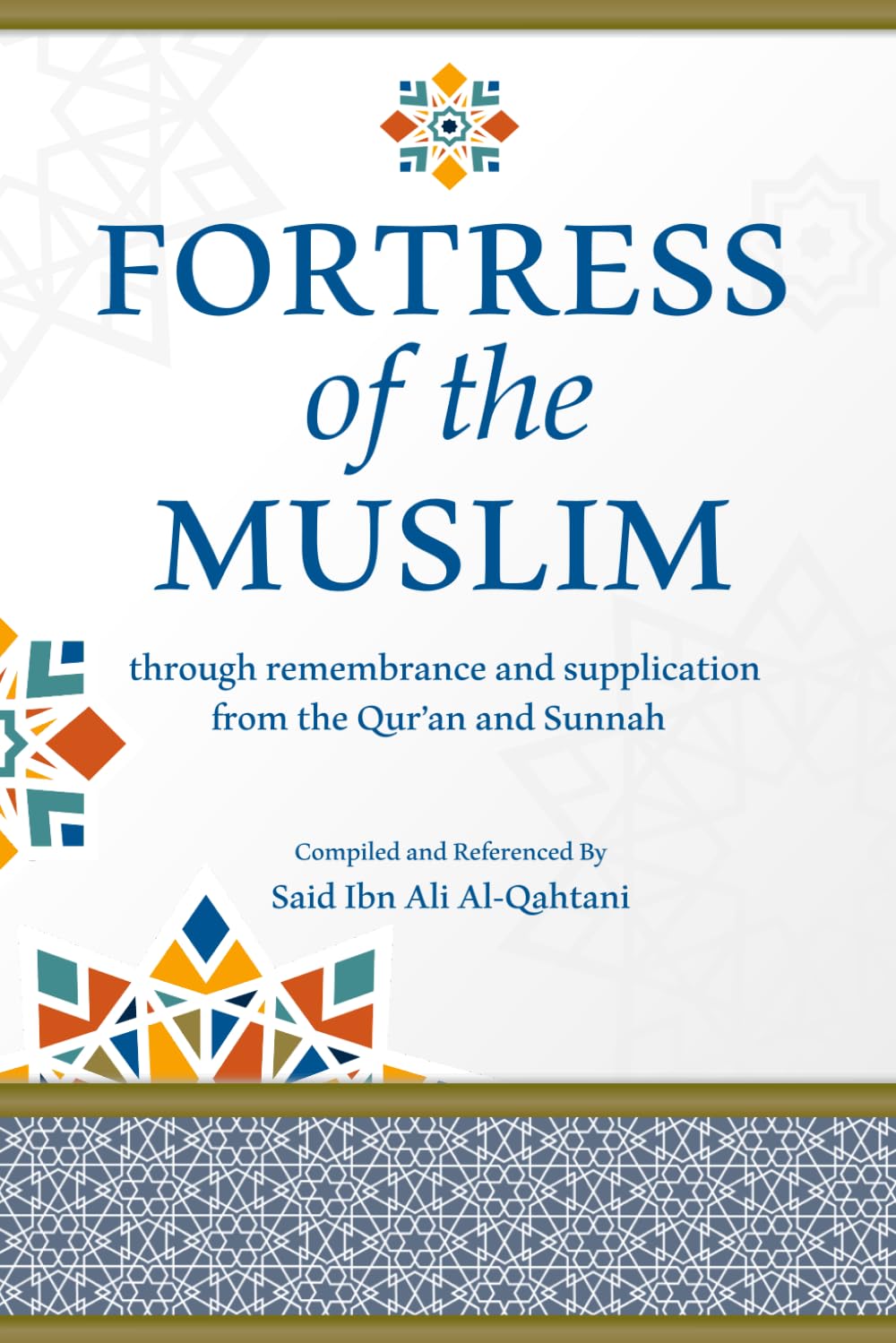 Fortification Of The Muslim: through remembrance and supplication from the Qur’an and Sunnah, Arabic - English Transliteration & Translation with ... Muslim, [Revised Version same as original]