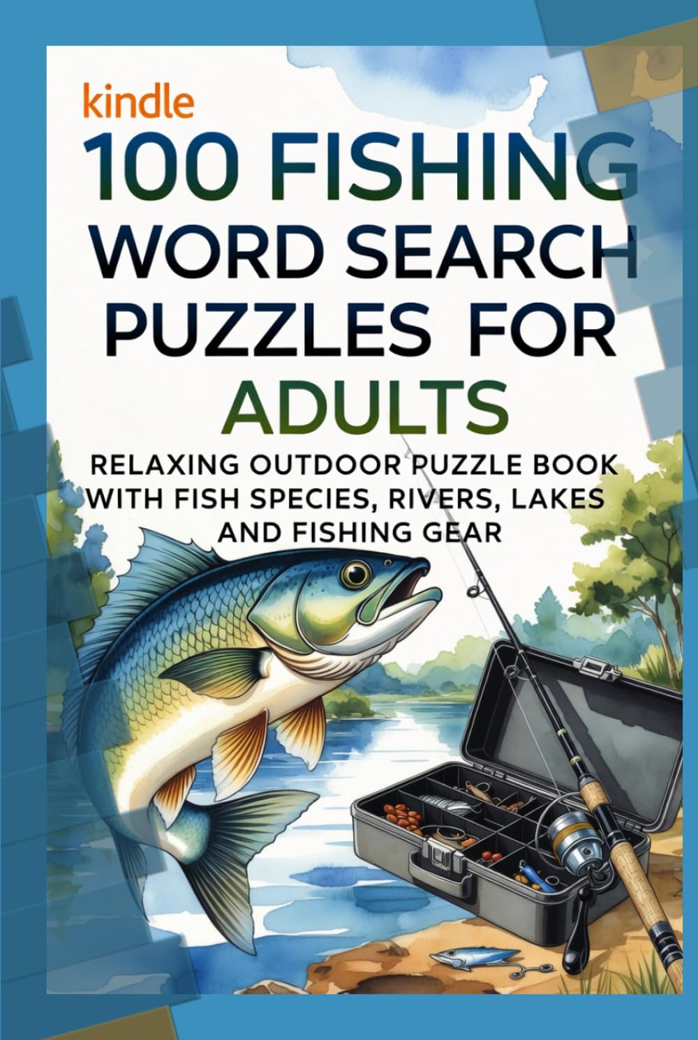 100 Fishing Word Search Puzzles for Adults – Relaxing Outdoor Puzzle Book with Fish Species, Rivers, Lakes and Fishing Gear: Challenging Puzzles ... Puzzle Book Series for Kids and Adults)