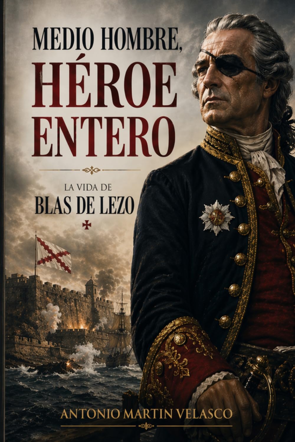 MEDIO HOMBRE, HÉROE ENTERO (GRANDES PERSONAJES DE ESPAÑA Y DEL IMPERIO ESPAÑOL)