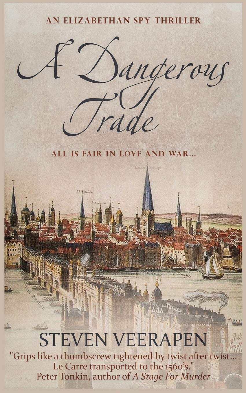 A Dangerous Trade: An Elizabethan Spy Thriller: 1
