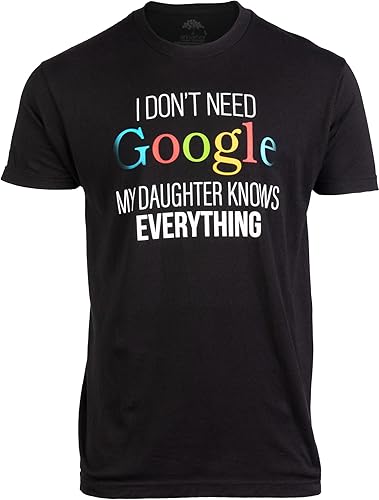 Camiseta con texto en inglés "I Don't Need Google, My Daughter Knows Everything" para padres bromistas (idioma español no garantizado)