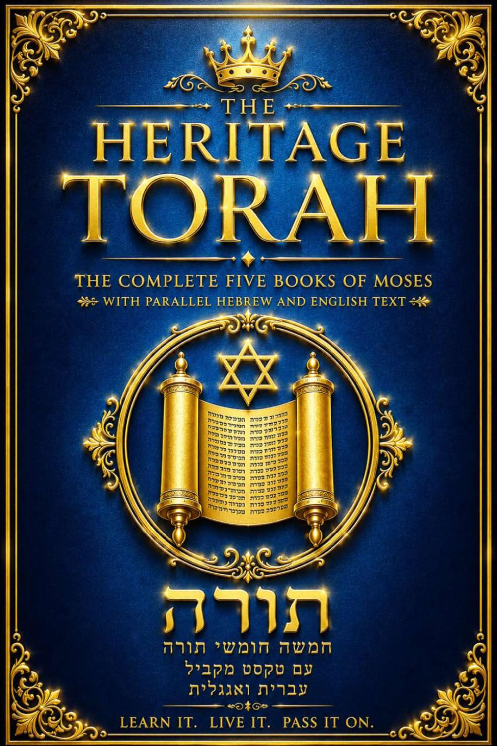 The Heritage Torah in English and Hebrew: The Complete Five Books of Moses with Parallel Hebrew and English Text, Featuring the Sacred Account of ... the Exodus from Egypt, the Revelation at Moun
