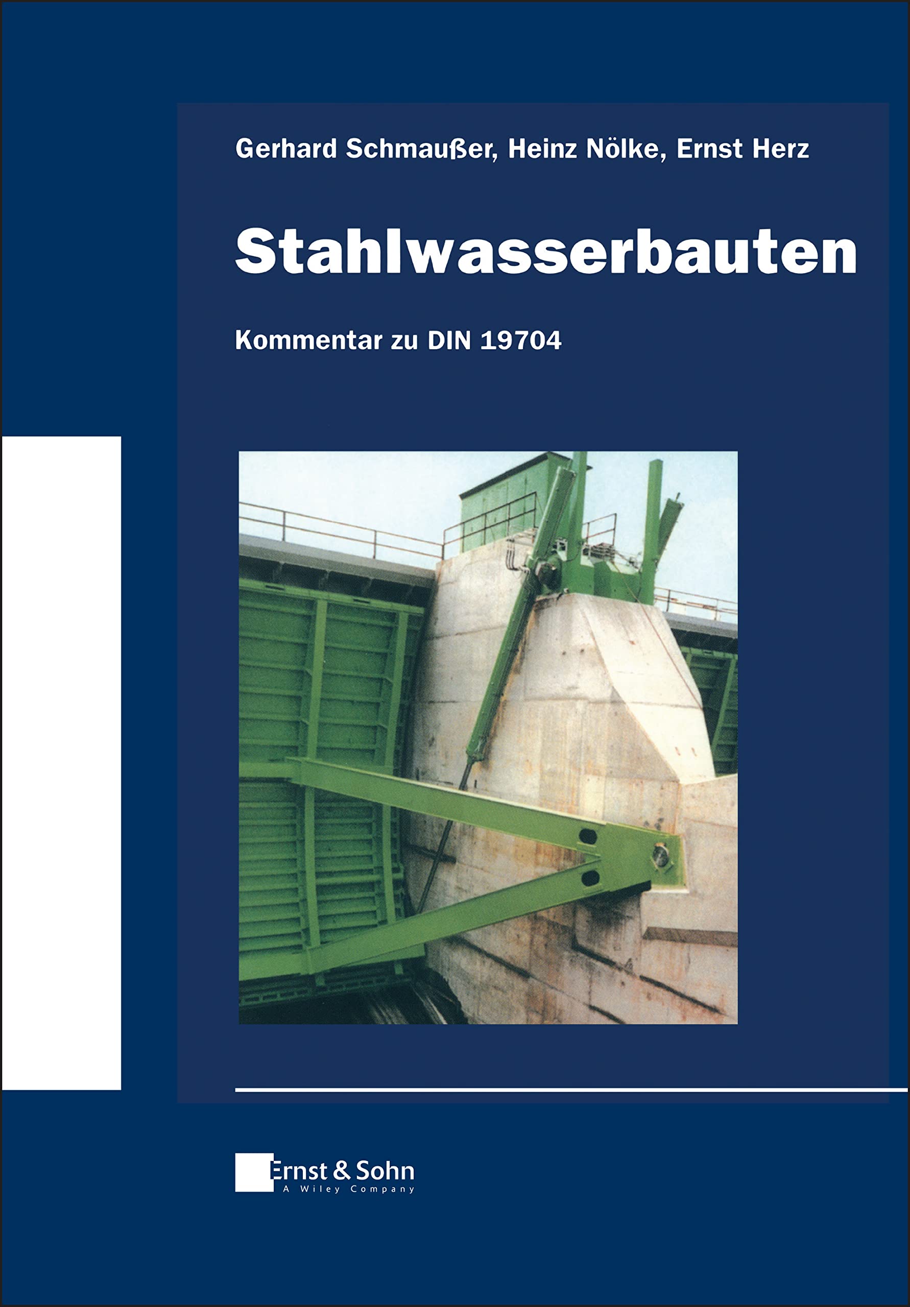 Stahlwasserbauten - Kommentar zu DIN 19704: Klassiker des Bauingenieurwesens
