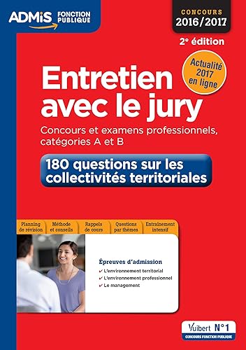 Entretien avec le jury - 180 questions sur les collectivités territoriales - Concours et examens professionnelles - Catégories A et B: Concours 2016-2017