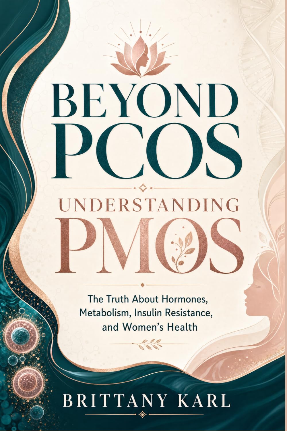 Beyond PCOS: Understanding PMOS: The Truth About Hormones, Metabolism, Insulin Resistance, and Women's Health