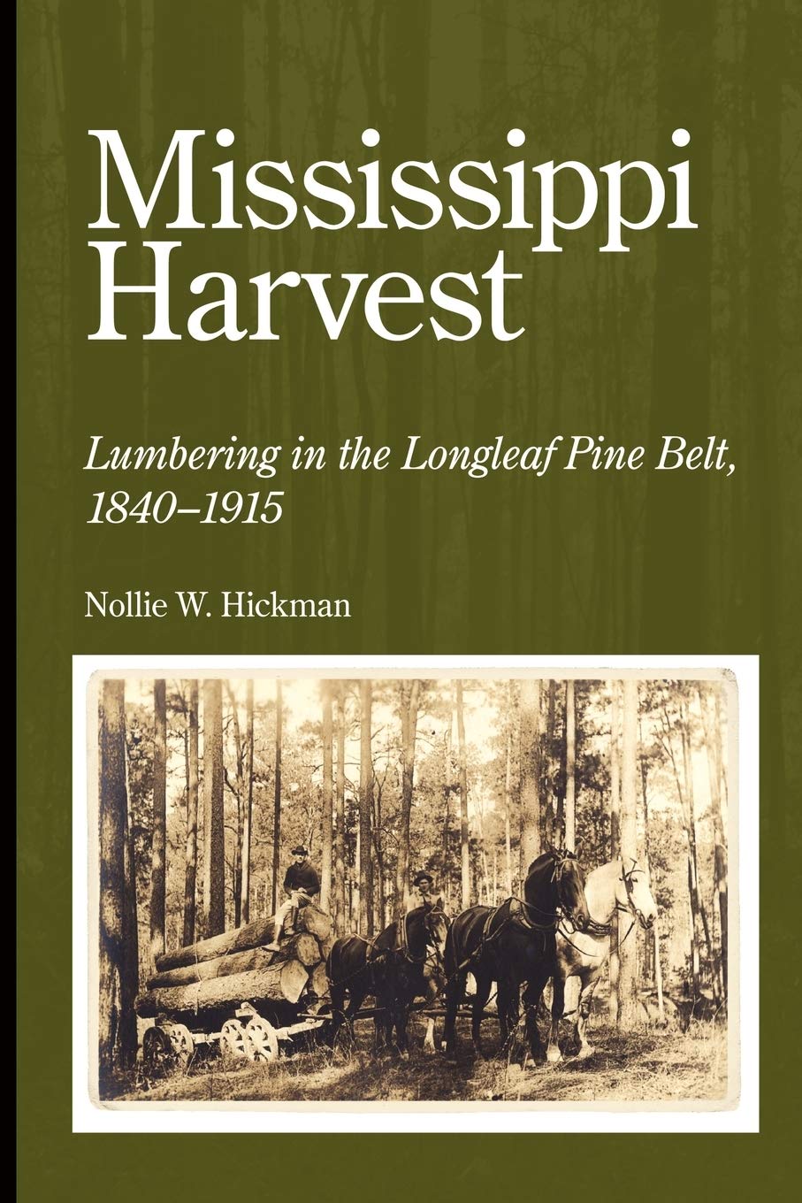 Mississippi Harvest: Lumbering in the Longleaf Pine Belt, 1840-1915      Paperback – February 17, 2009