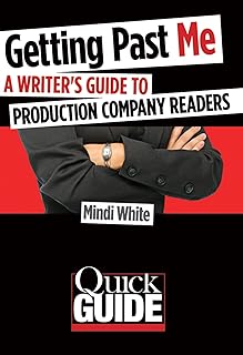 Getting Past Me: A Writer's Guide to Production Company Readers (Quick Guide)