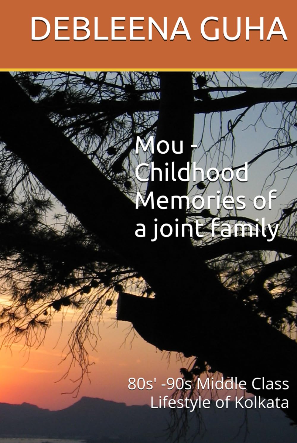 Mou -Childhood Memories of a joint family: 80s' -90s Middle Class Lifestyle of Kolkata (A collection of Debleena Guha stories)