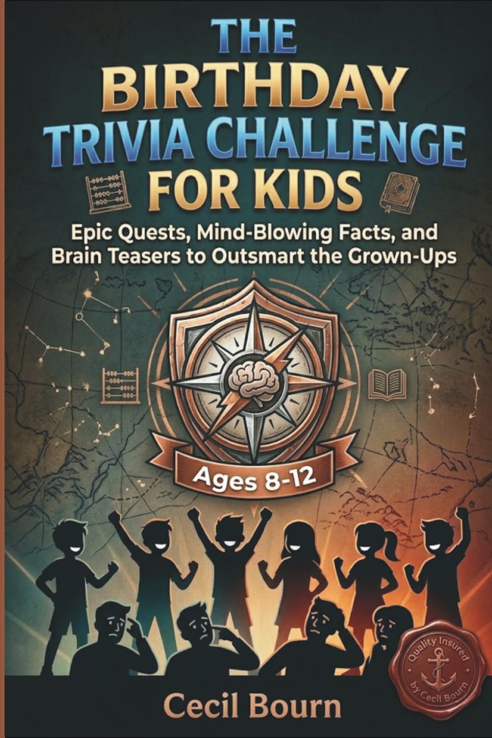 THE BIRTHDAY TRIVIA CHALLENGE FOR KIDS: Epic Quests, Mind-Blowing Facts, And Brain Teasers To Outsmart The Grown-Ups