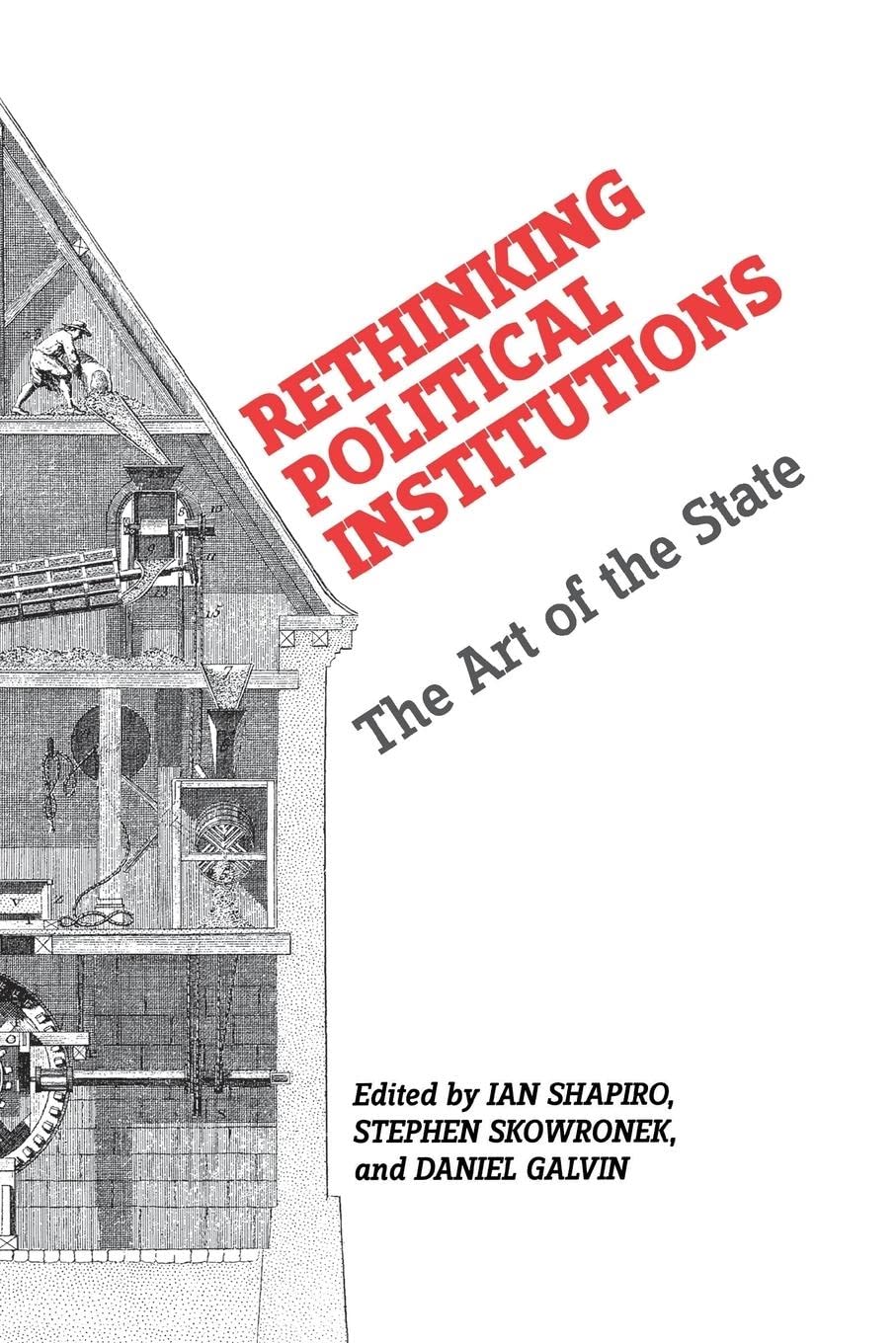 Rethinking Political Institutions  The Art of the State by Ian Shapiro PAPERBACK